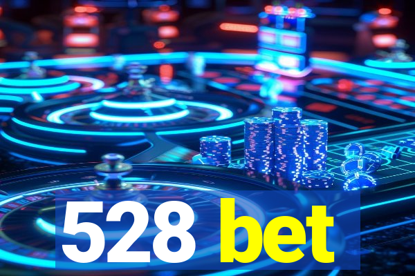 528 bet